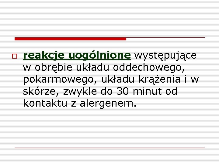 o reakcje uogólnione występujące w obrębie układu oddechowego, pokarmowego, układu krążenia i w skórze,