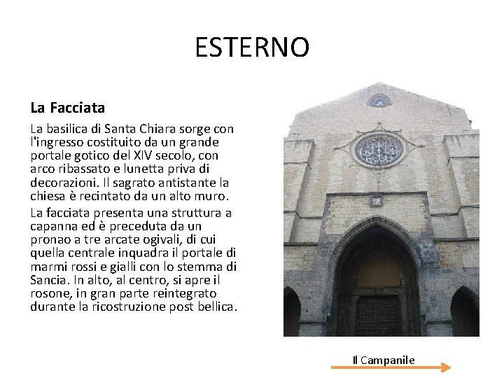 ESTERNO La Facciata La basilica di Santa Chiara sorge con l'ingresso costituito da un