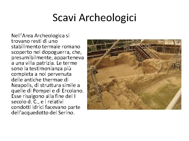 Scavi Archeologici Nell’Area Archeologica si trovano resti di uno stabilimento termale romano scoperto nel