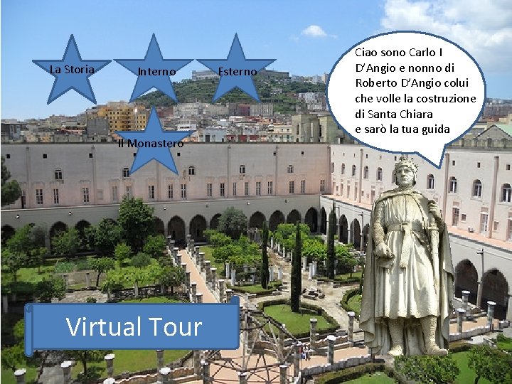 La Storia Interno Il Monastero Virtual Tour Esterno Ciao sono Carlo I D’Angio e