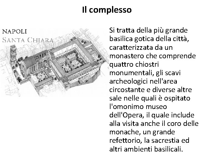 Il complesso Si tratta della più grande basilica gotica della città, caratterizzata da un