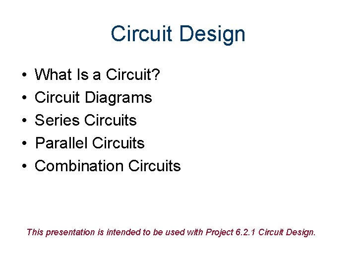 Circuit Design • • • What Is a Circuit? Circuit Diagrams Series Circuits Parallel