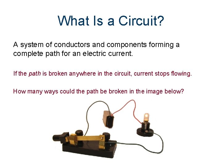 What Is a Circuit? A system of conductors and components forming a complete path