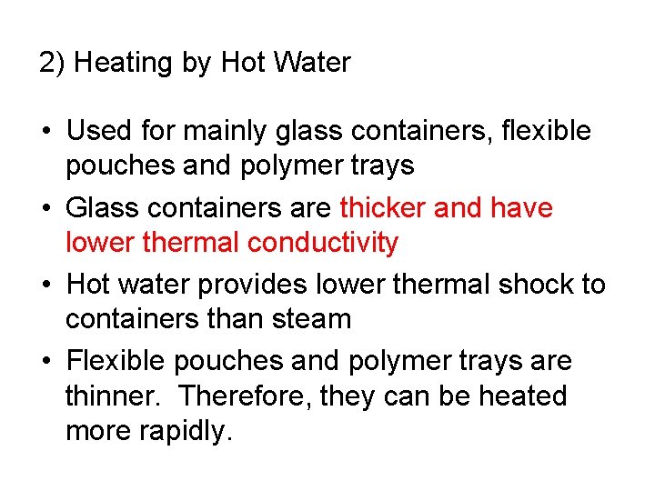 2) Heating by Hot Water • Used for mainly glass containers, flexible pouches and