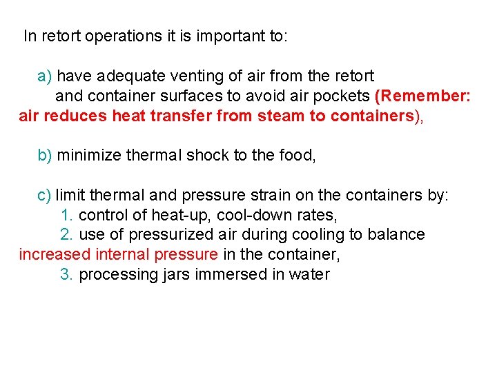 In retort operations it is important to: a) have adequate venting of air from