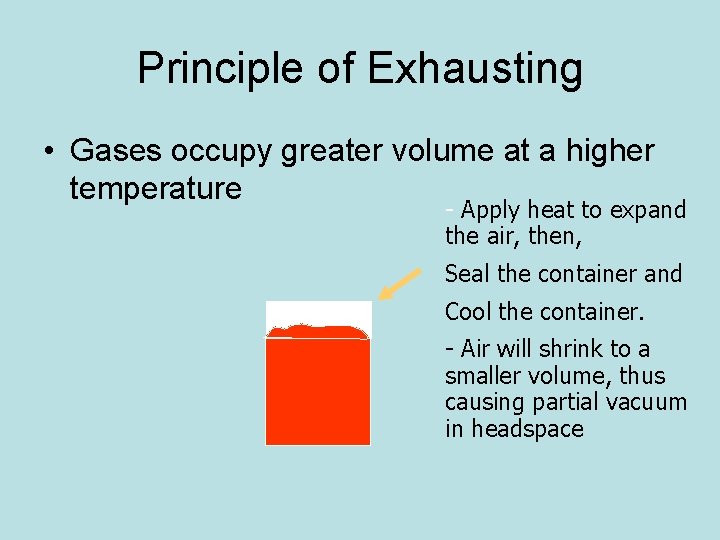 Principle of Exhausting • Gases occupy greater volume at a higher temperature - Apply