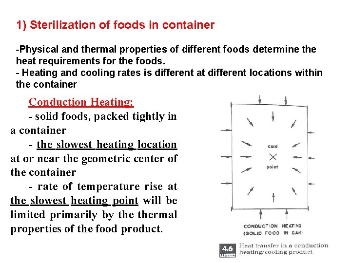 1) Sterilization of foods in container -Physical and thermal properties of different foods determine