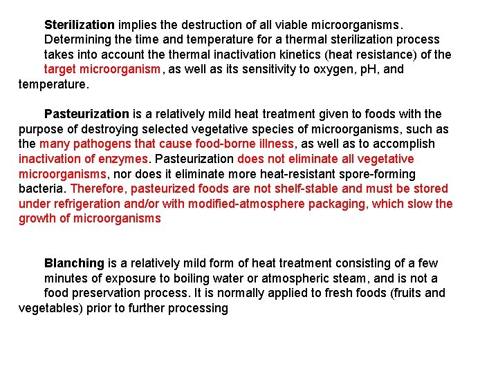 Sterilization implies the destruction of all viable microorganisms. Determining the time and temperature for