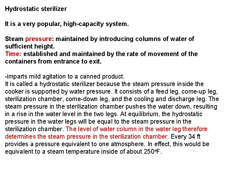 Hydrostatic sterilizer It is a very popular, high-capacity system. Steam pressure: maintained by introducing