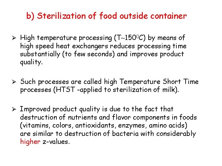 b) Sterilization of food outside container Ø High temperature processing (T 1500 C) by