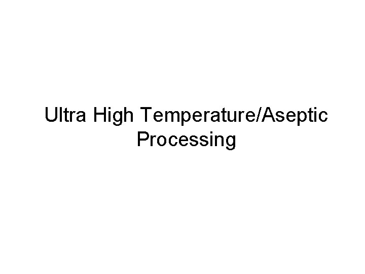 Ultra High Temperature/Aseptic Processing 