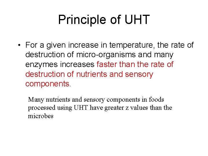 Principle of UHT • For a given increase in temperature, the rate of destruction