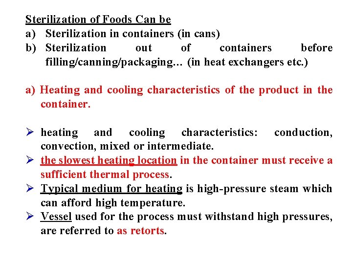 Sterilization of Foods Can be a) Sterilization in containers (in cans) b) Sterilization out