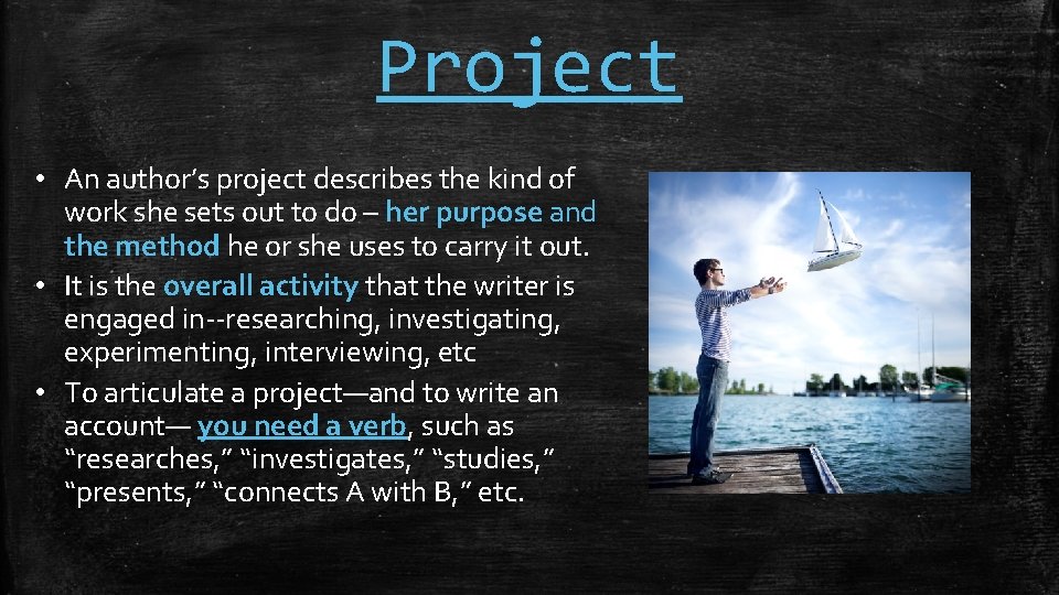 Project • An author’s project describes the kind of work she sets out to