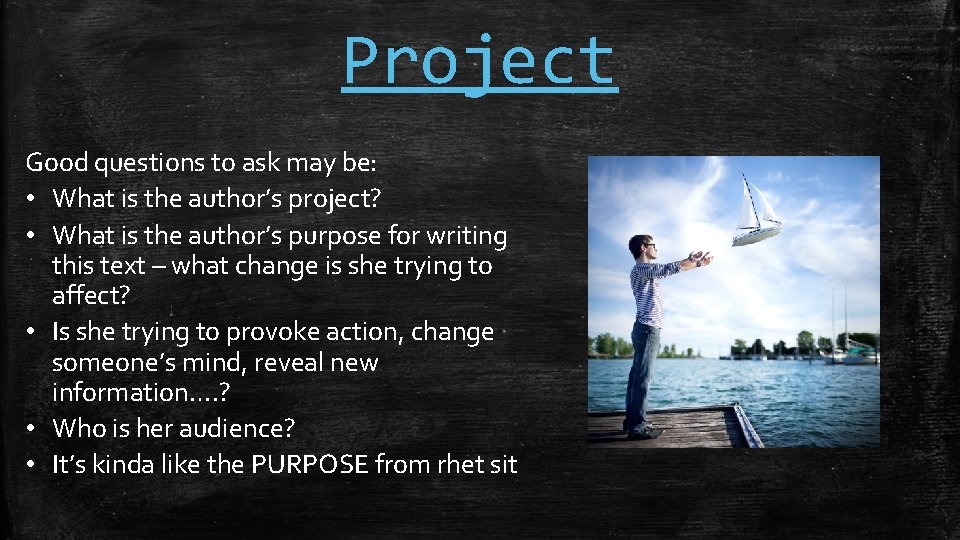 Project Good questions to ask may be: • What is the author’s project? •