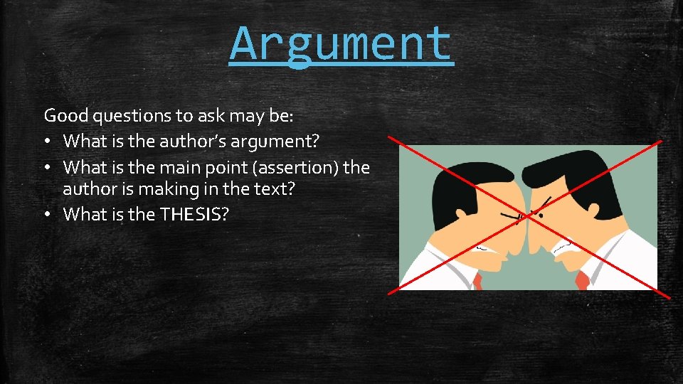 Argument Good questions to ask may be: • What is the author’s argument? •