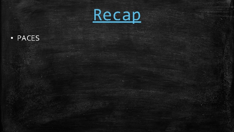 Recap • PACES 
