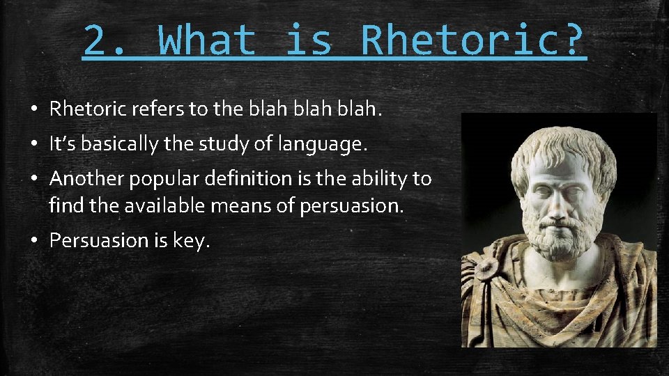 2. What is Rhetoric? • Rhetoric refers to the blah. • It’s basically the