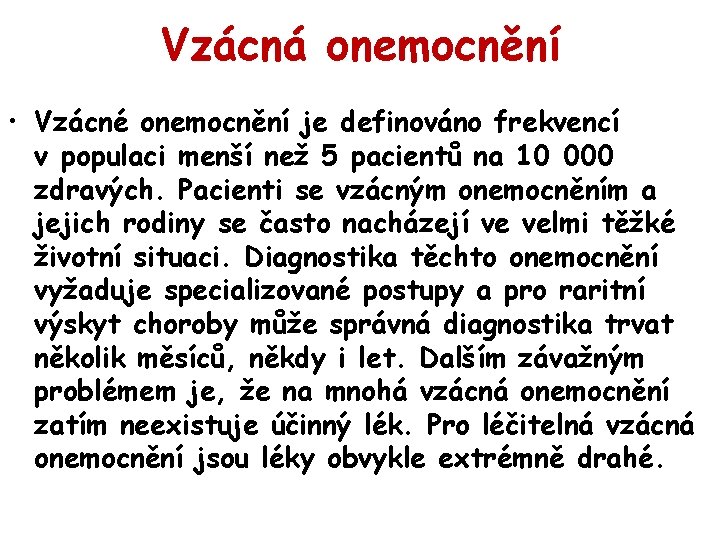 Vzácná onemocnění • Vzácné onemocnění je definováno frekvencí v populaci menší než 5 pacientů