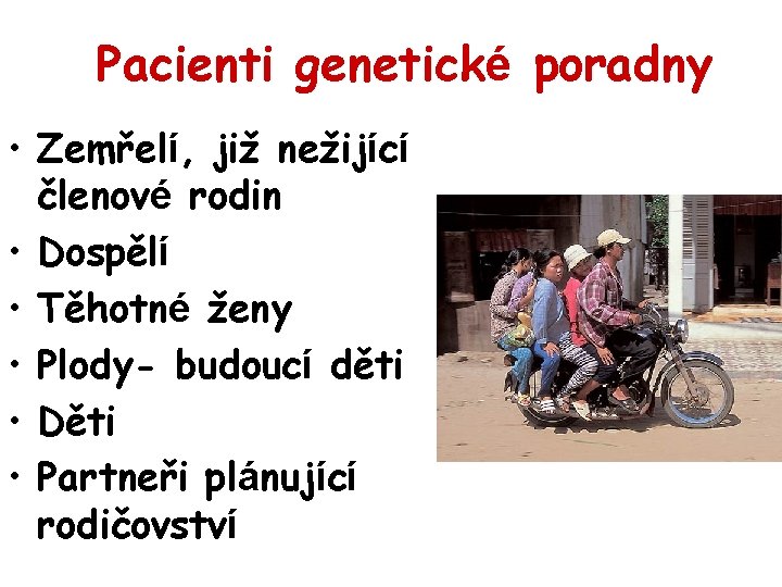 Pacienti genetické poradny • Zemřelí, již nežijící členové rodin • Dospělí • Těhotné ženy