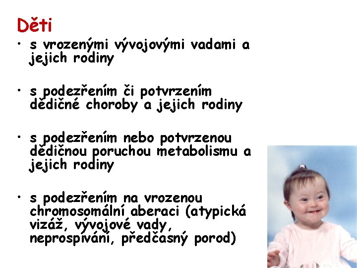 Děti • s vrozenými vývojovými vadami a jejich rodiny • s podezřením či potvrzením