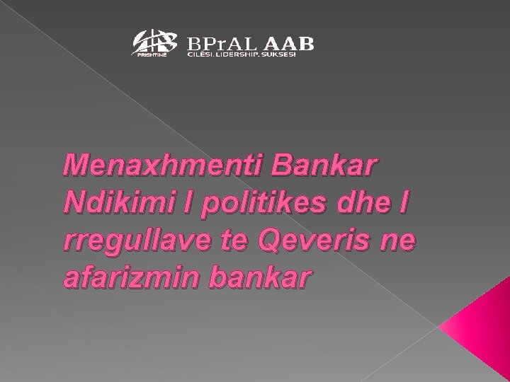 Menaxhmenti Bankar Ndikimi I politikes dhe I rregullave te Qeveris ne afarizmin bankar 