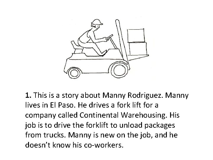 1. This is a story about Manny Rodriguez. Manny lives in El Paso. He