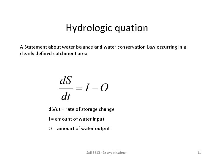Hydrologic quation A Statement about water balance and water conservation Law occurring in a Hydrologic quation A Statement about water balance and water conservation Law occurring in a