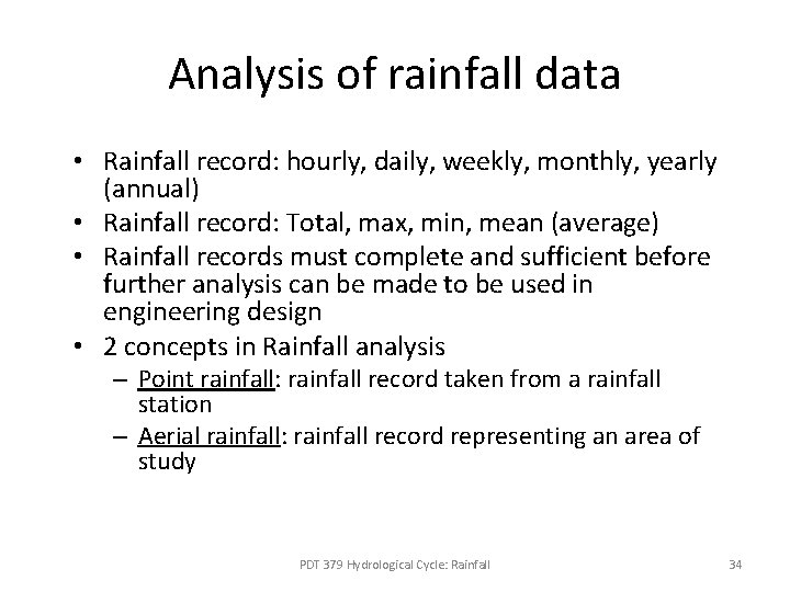 Analysis of rainfall data • Rainfall record: hourly, daily, weekly, monthly, yearly (annual) • Analysis of rainfall data • Rainfall record: hourly, daily, weekly, monthly, yearly (annual) •