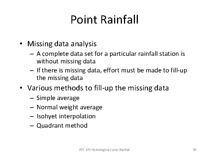 Point Rainfall • Missing data analysis – A complete data set for a particular Point Rainfall • Missing data analysis – A complete data set for a particular