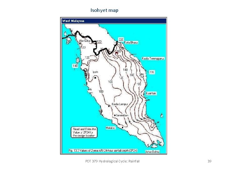 Isohyet map PDT 379 Hydrological Cycle: Rainfall 39 Isohyet map PDT 379 Hydrological Cycle: Rainfall 39