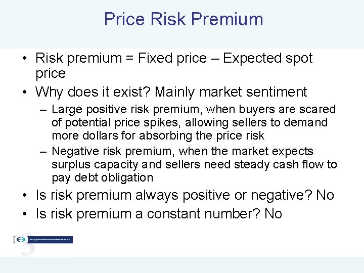 Price Risk Premium • Risk premium = Fixed price – Expected spot price •
