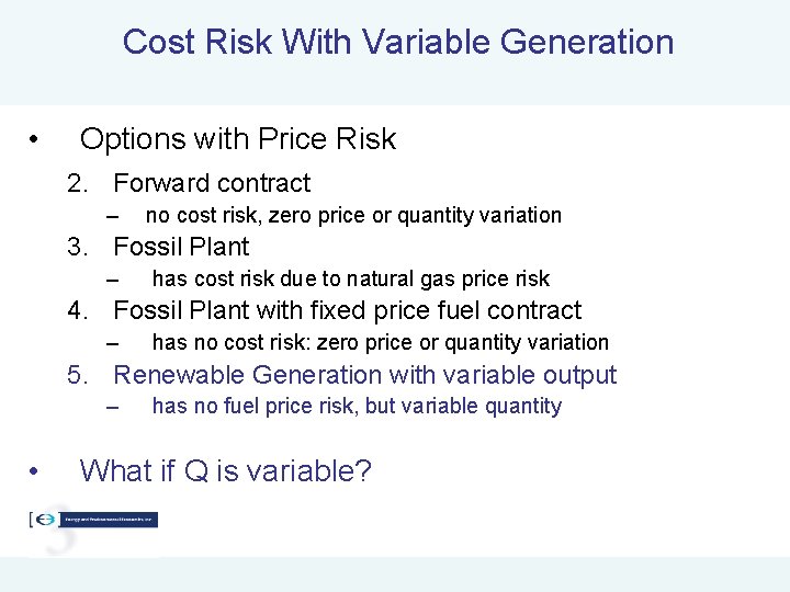 Cost Risk With Variable Generation • Options with Price Risk 2. Forward contract –