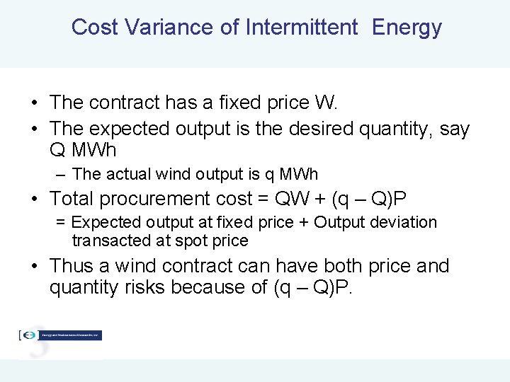 Cost Variance of Intermittent Energy • The contract has a fixed price W. •