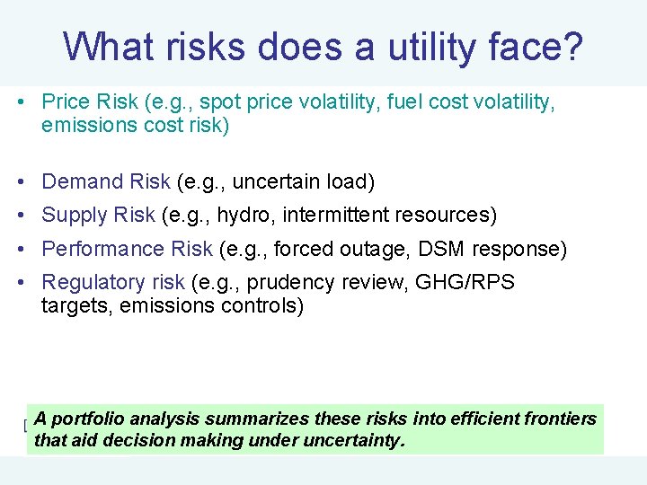 What risks does a utility face? • Price Risk (e. g. , spot price