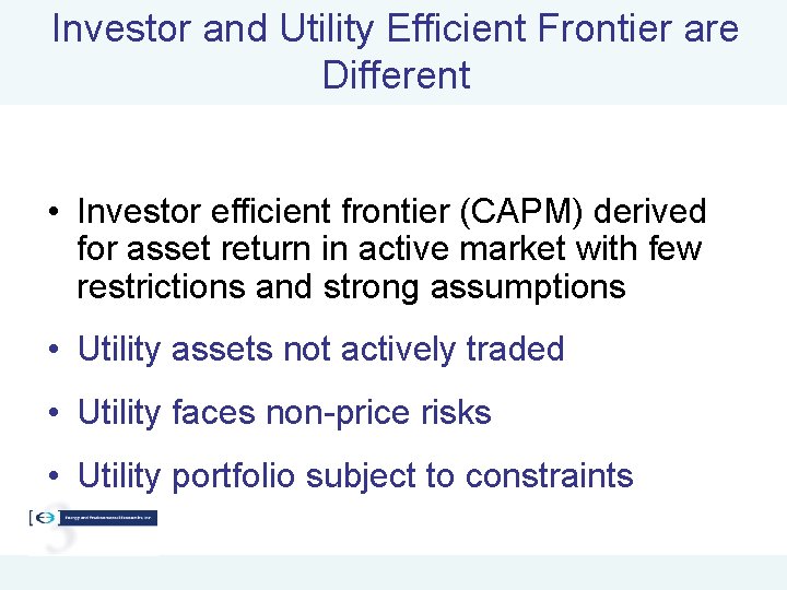 Investor and Utility Efficient Frontier are Different • Investor efficient frontier (CAPM) derived for