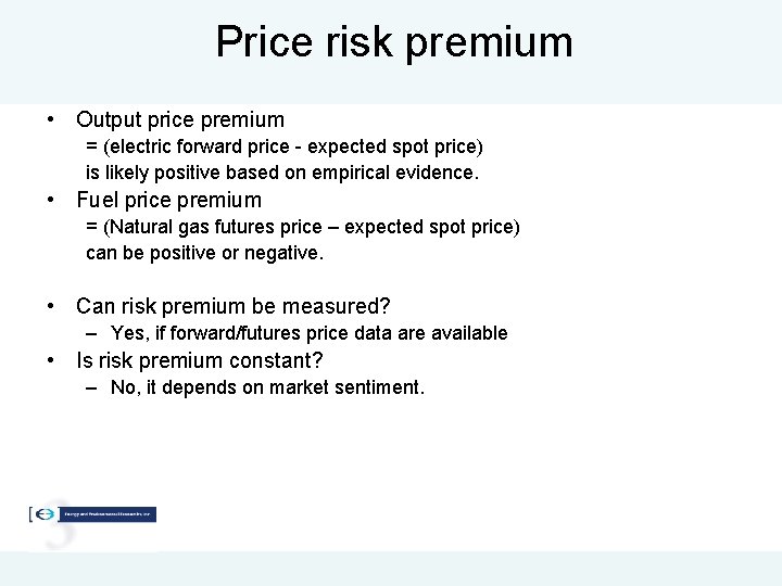 Price risk premium • Output price premium = (electric forward price - expected spot