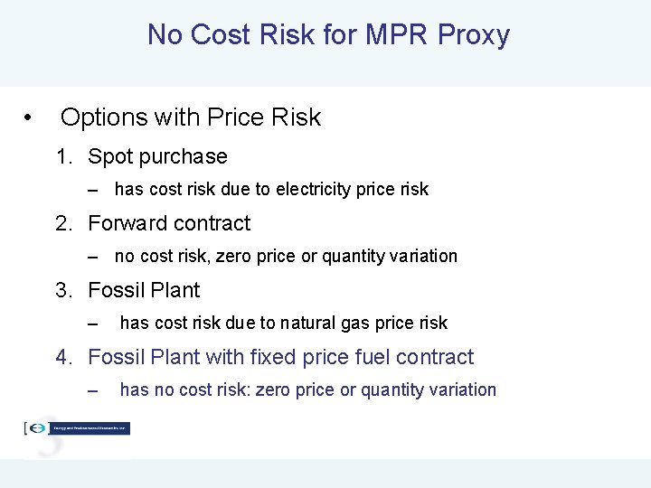 No Cost Risk for MPR Proxy • Options with Price Risk 1. Spot purchase