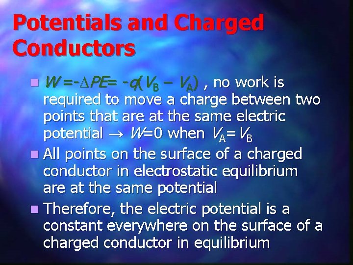 Potentials and Charged Conductors n. W =- PE= -q(VB – VA) , no work