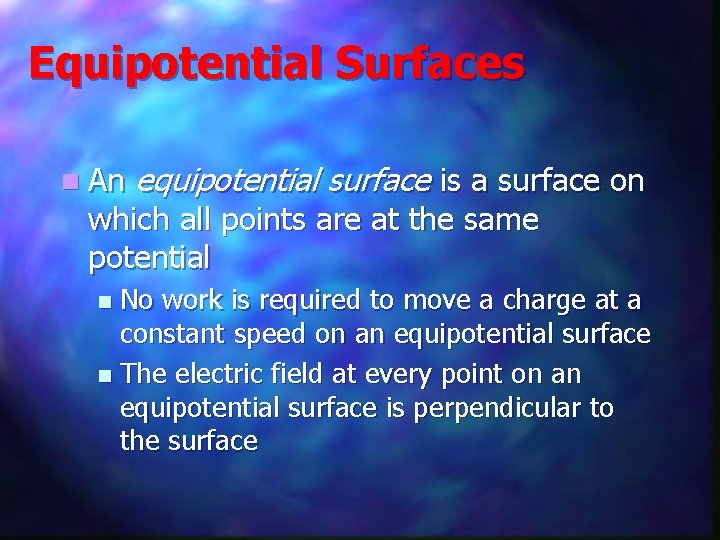 Equipotential Surfaces n An equipotential surface is a surface on which all points are