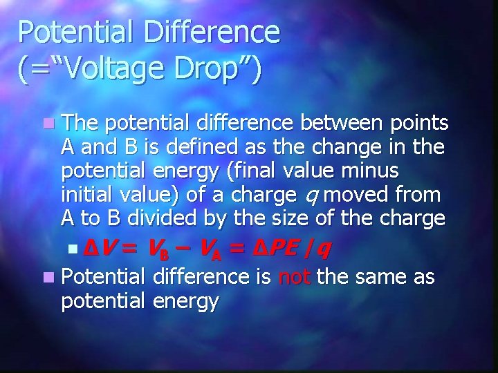Potential Difference (=“Voltage Drop”) n The potential difference between points A and B is