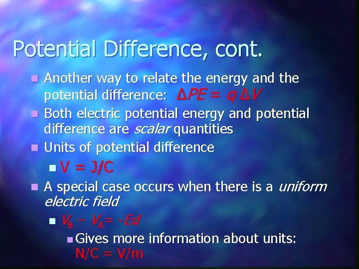 Potential Difference, cont. Another way to relate the energy and the potential difference: ΔPE