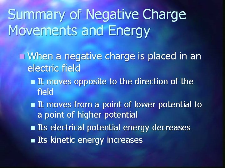 Summary of Negative Charge Movements and Energy n When a negative charge is placed