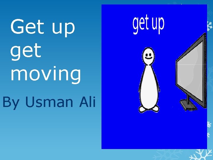 Get up get moving By Usman Ali 