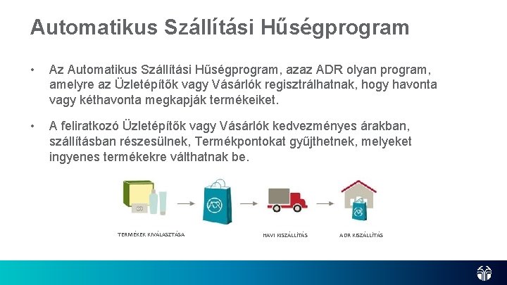 Automatikus Szállítási Hűségprogram • Az Automatikus Szállítási Hűségprogram, azaz ADR olyan program, amelyre az