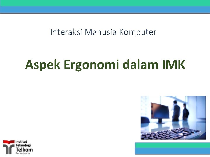 Interaksi Manusia Komputer Aspek Ergonomi dalam IMK 