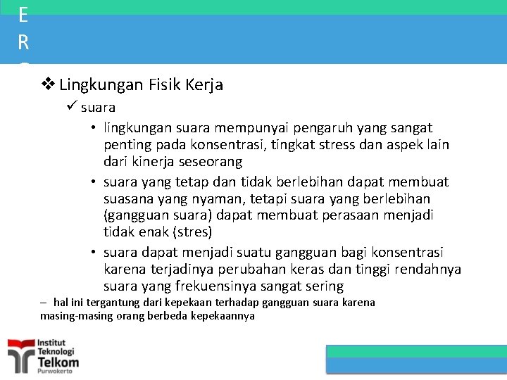 E R G Lingkungan Fisik Kerja O suara • lingkungan suara mempunyai pengaruh yang