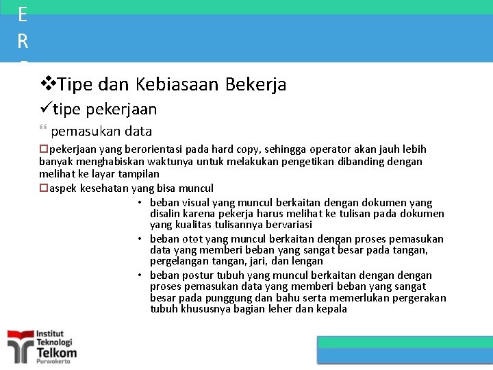 E R G Tipe dan Kebiasaan Bekerja O tipe pekerjaan N pemasukan data pekerjaan