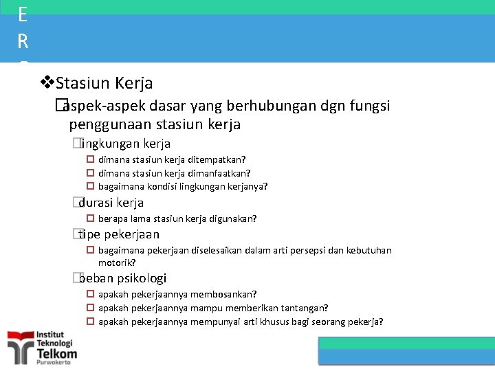 E R G Stasiun Kerja O �aspek-aspek dasar yang berhubungan dgn fungsi penggunaan stasiun