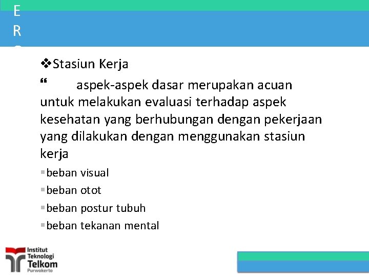 E R G O N O M I Stasiun Kerja aspek-aspek dasar merupakan acuan